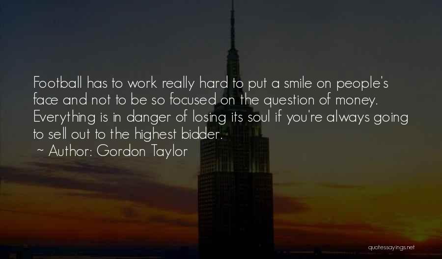 You Put A Smile On My Face Quotes By Gordon Taylor