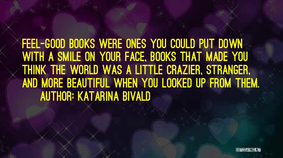You Put A Smile On My Face Quotes By Katarina Bivald