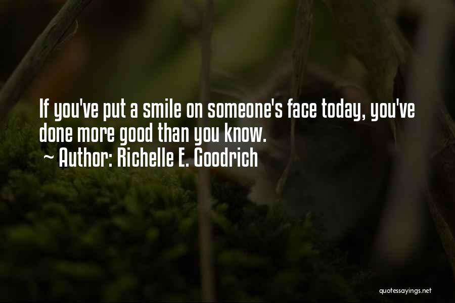 You Put A Smile On My Face Quotes By Richelle E. Goodrich