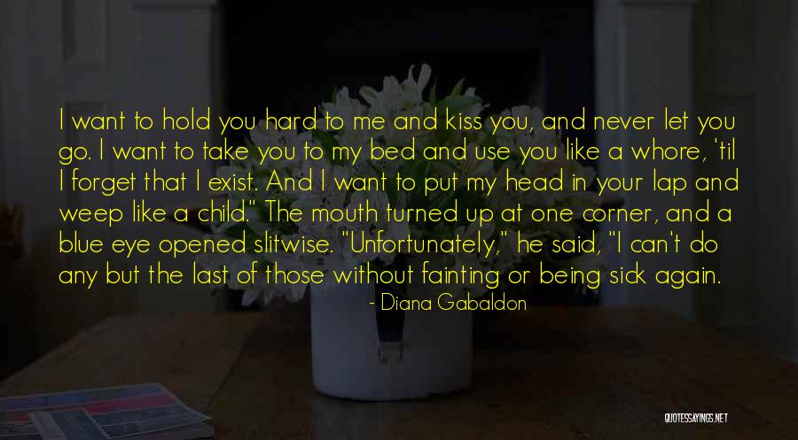 You Put Me Last Quotes By Diana Gabaldon You Put Me Last Quotes By Diana Gabaldon