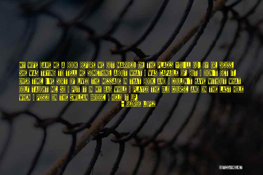 You Put Me Last Quotes By George Lopez You Put Me Last Quotes By George Lopez