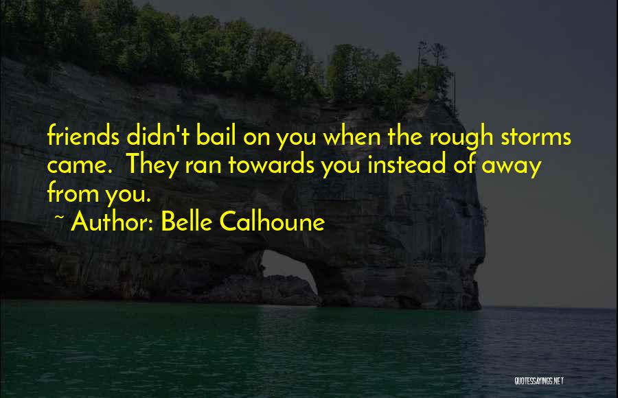 You Ran Away Quotes By Belle Calhoune