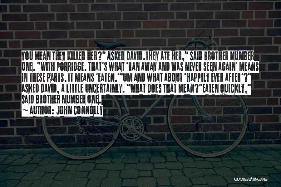 You Ran Away Quotes By John Connolly