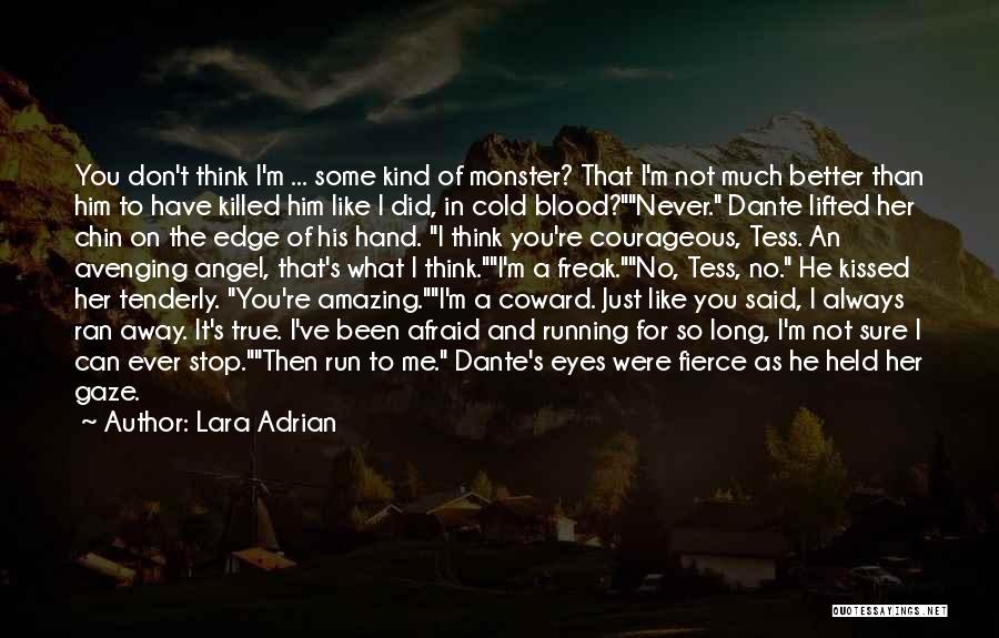 You Ran Away Quotes By Lara Adrian