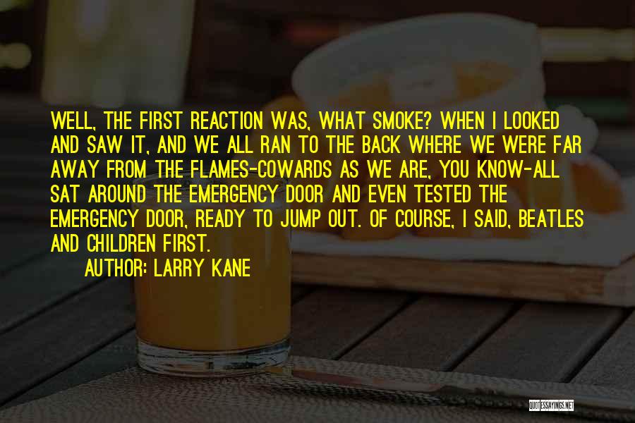 You Ran Away Quotes By Larry Kane