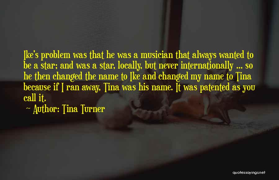 You Ran Away Quotes By Tina Turner