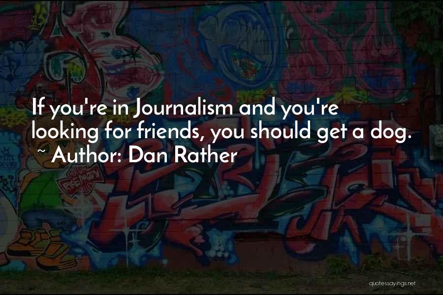 You Rather Quotes By Dan Rather