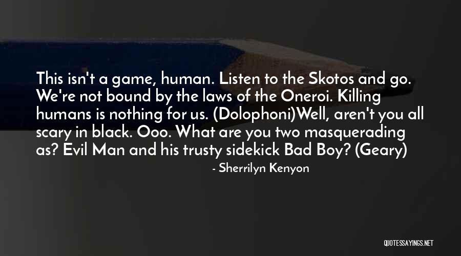 You Re A Bad Man Quotes By Sherrilyn Kenyon You Re A Bad Man Quotes By Sherrilyn Kenyon