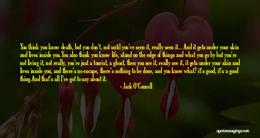 You Re All I Ve Got Quotes By Jack O'Connell