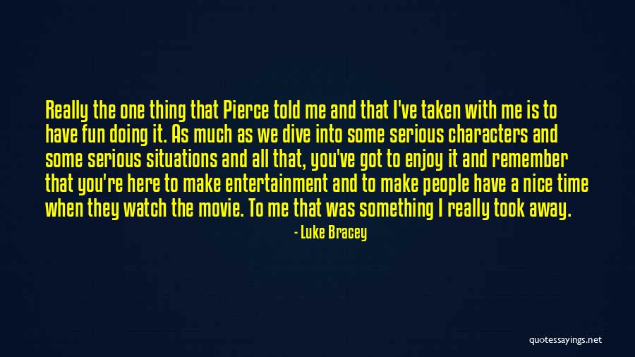 You Re All I Ve Got Quotes By Luke Bracey