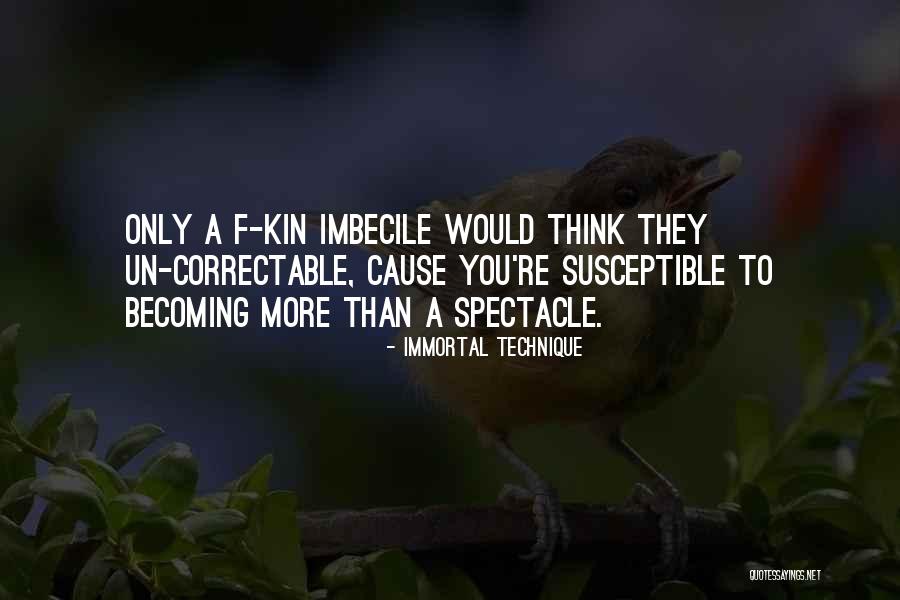 You Re Becoming Quotes By Immortal Technique You Re Becoming Quotes By Immortal Technique