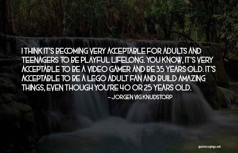You Re Becoming Quotes By Jorgen Vig Knudstorp You Re Becoming Quotes By Jorgen Vig Knudstorp