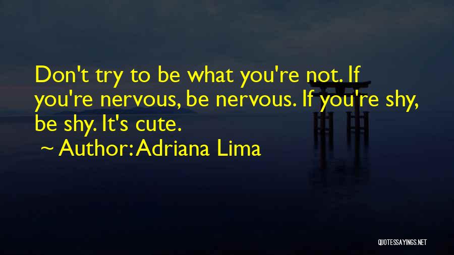 You Re Cute Quotes By Adriana Lima
