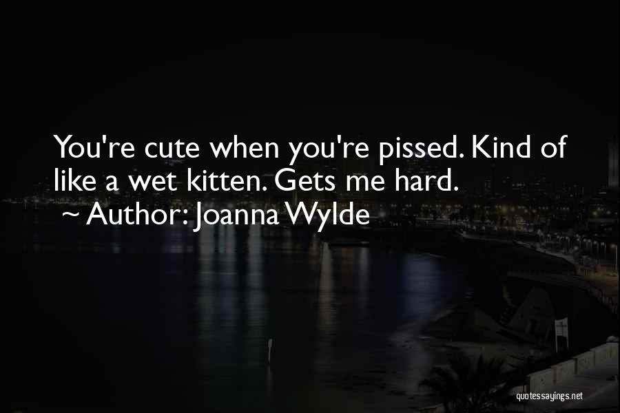 You Re Cute Quotes By Joanna Wylde