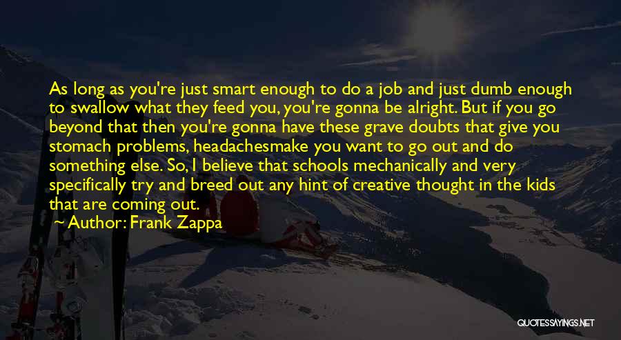 You Re Gonna Be Alright Quotes By Frank Zappa