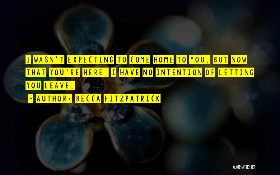 You Re Home Quotes By Becca Fitzpatrick