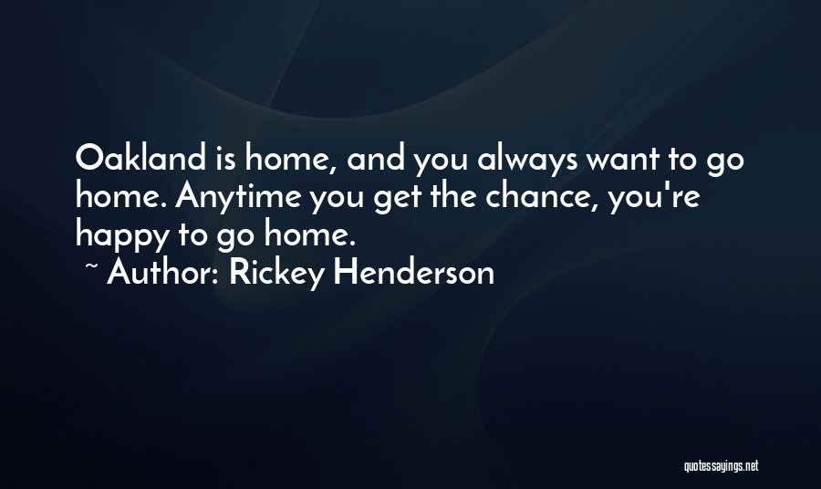 You Re Home Quotes By Rickey Henderson