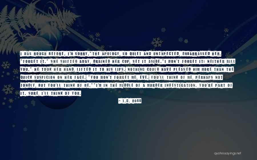 You Re It Quotes By J.D. Robb You Re It Quotes By J.D. Robb