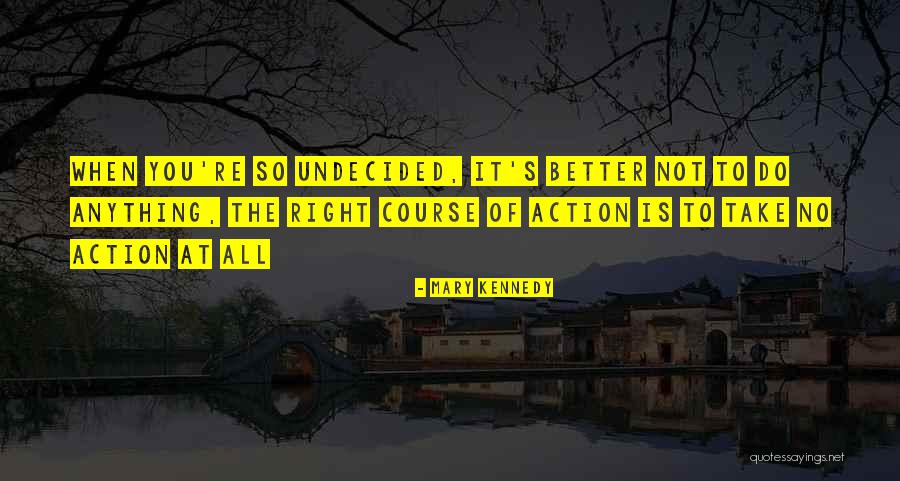 You Re It Quotes By Mary Kennedy You Re It Quotes By Mary Kennedy