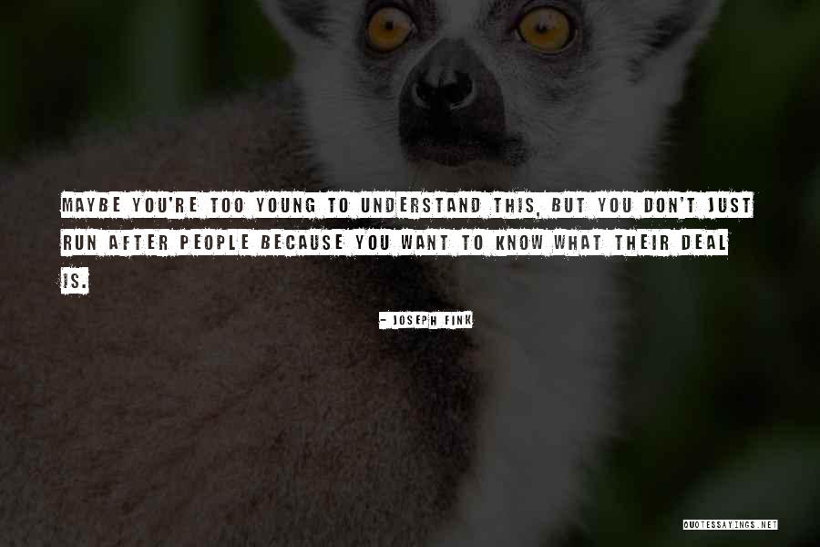 You Re Just Quotes By Joseph Fink You Re Just Quotes By Joseph Fink