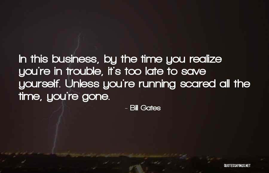 You Re Late Quotes By Bill Gates You Re Late Quotes By Bill Gates