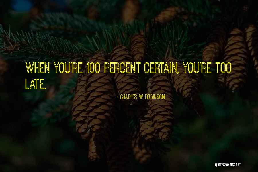 You Re Late Quotes By Charles W. Robinson You Re Late Quotes By Charles W. Robinson