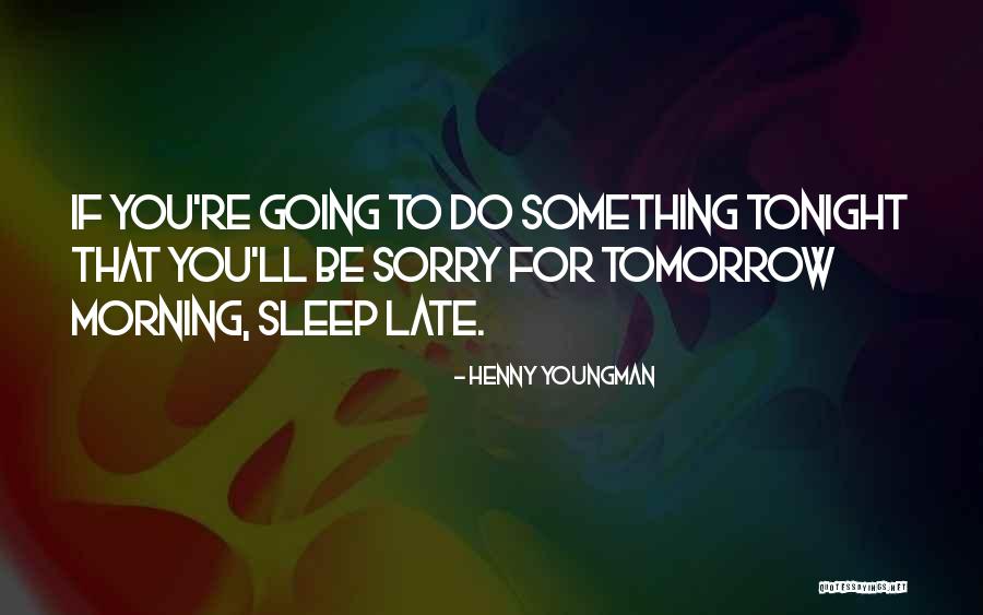 You Re Late Quotes By Henny Youngman You Re Late Quotes By Henny Youngman
