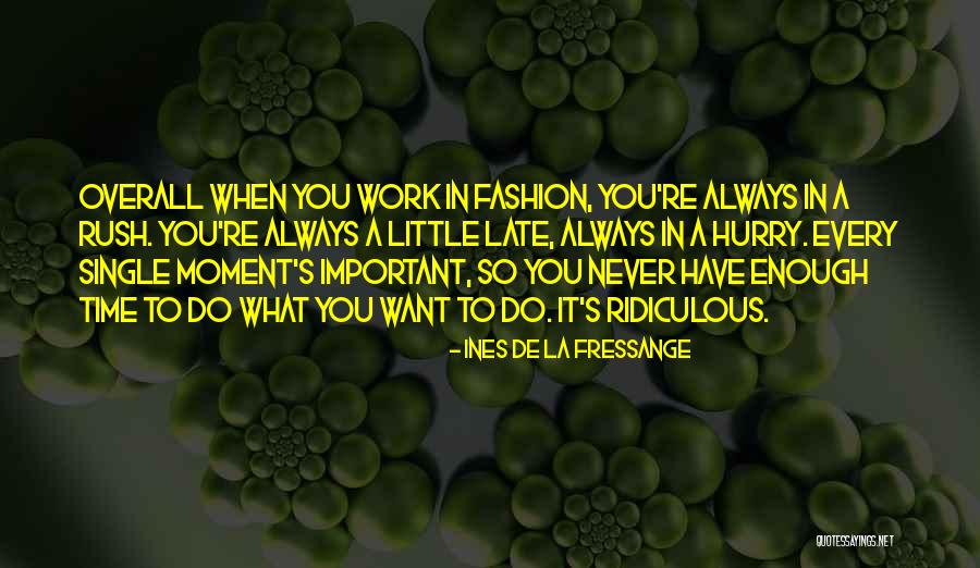 You Re Late Quotes By Ines De La Fressange You Re Late Quotes By Ines De La Fressange