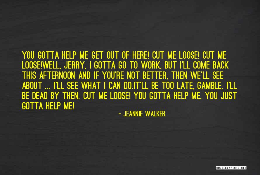 You Re Late Quotes By Jeannie Walker You Re Late Quotes By Jeannie Walker