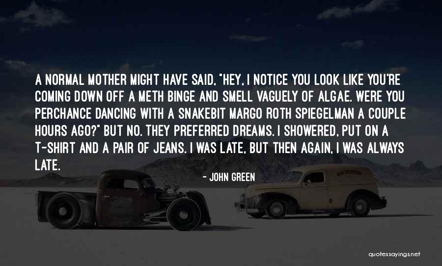 You Re Late Quotes By John Green You Re Late Quotes By John Green