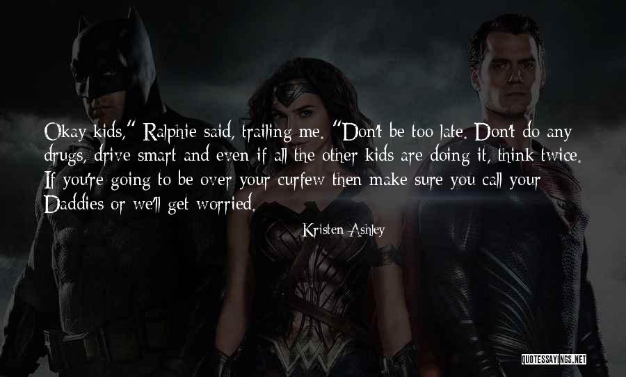 You Re Late Quotes By Kristen Ashley You Re Late Quotes By Kristen Ashley