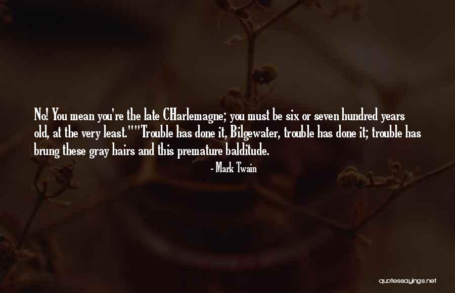 You Re Late Quotes By Mark Twain You Re Late Quotes By Mark Twain
