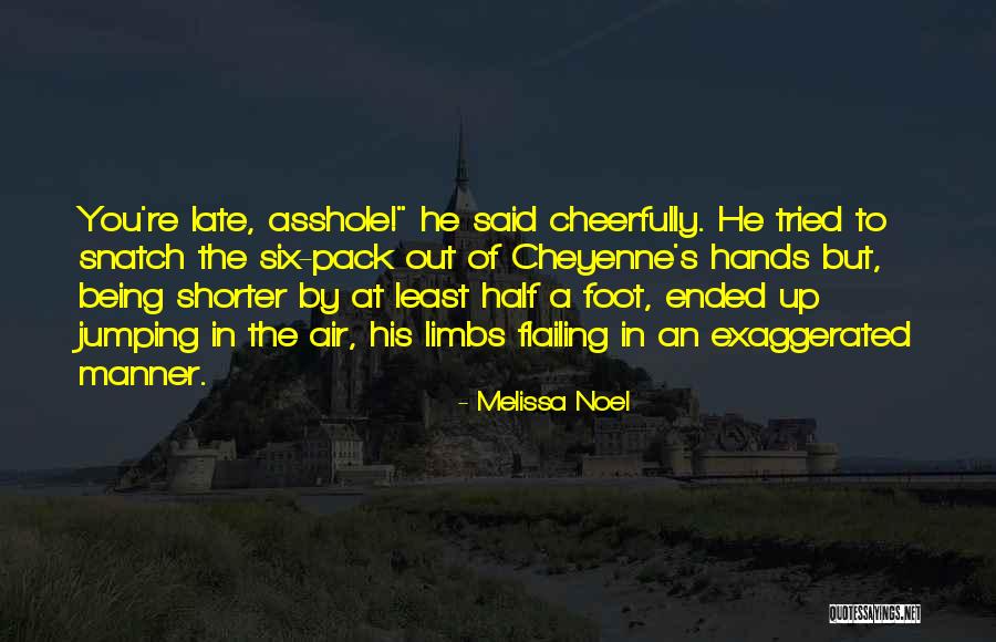 You Re Late Quotes By Melissa Noel You Re Late Quotes By Melissa Noel