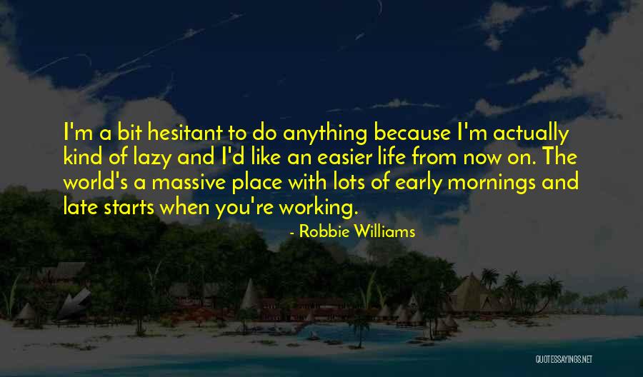 You Re Late Quotes By Robbie Williams You Re Late Quotes By Robbie Williams
