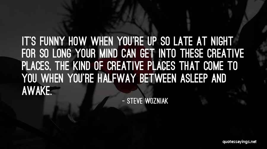 You Re Late Quotes By Steve Wozniak