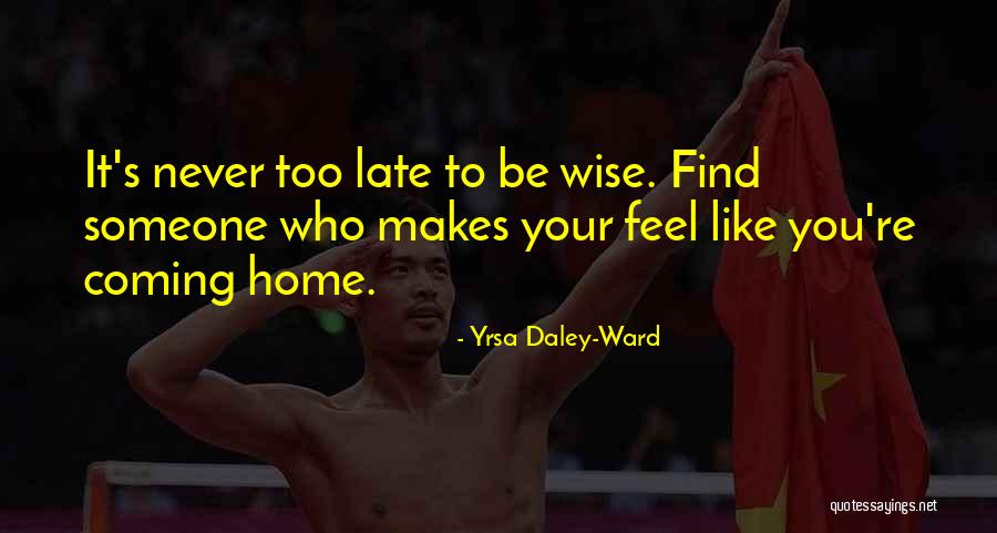 You Re Late Quotes By Yrsa Daley-Ward