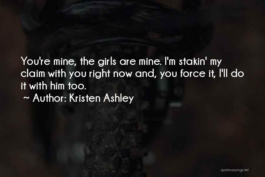 You Re Mine Now Quotes By Kristen Ashley