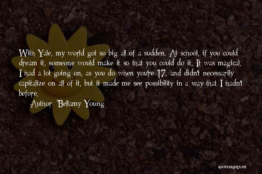 You Re My World Quotes By Bellamy Young