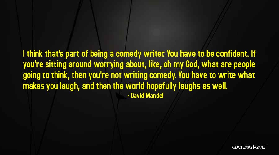 You Re My World Quotes By David Mandel You Re My World Quotes By David Mandel