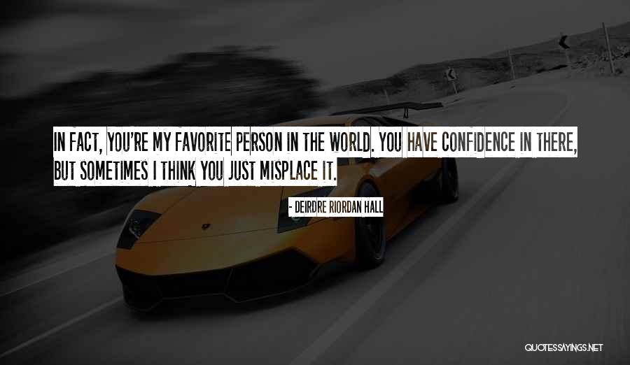 You Re My World Quotes By Deirdre Riordan Hall You Re My World Quotes By Deirdre Riordan Hall