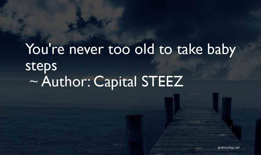 You Re Never Too Old Quotes By Capital STEEZ