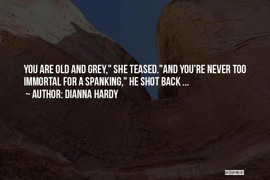 You Re Never Too Old Quotes By Dianna Hardy