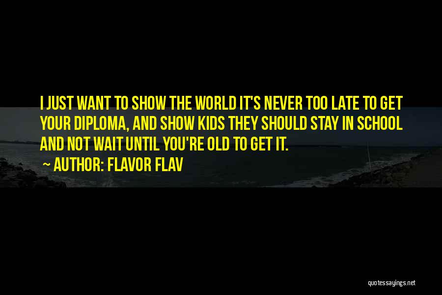 You Re Never Too Old Quotes By Flavor Flav