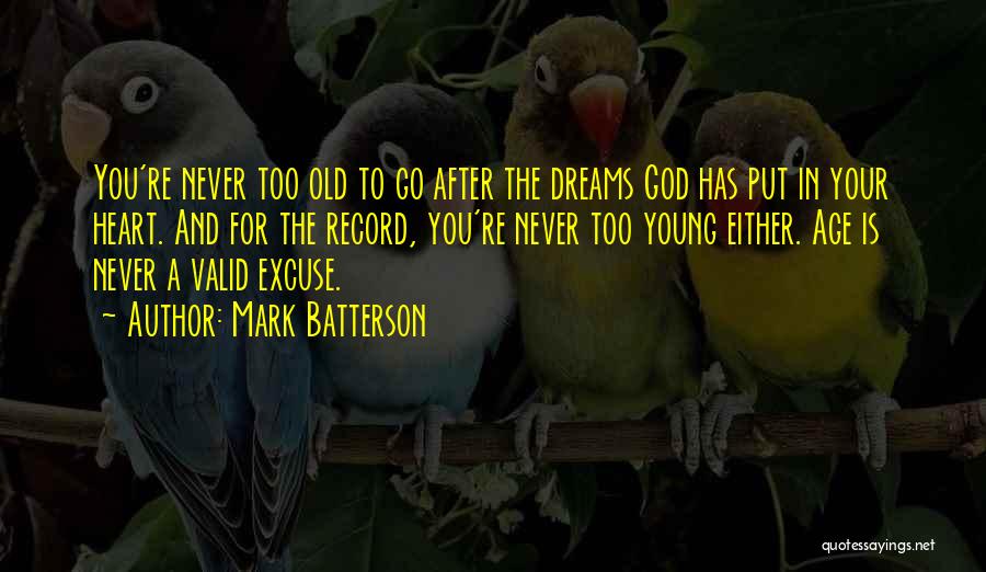 You Re Never Too Old Quotes By Mark Batterson