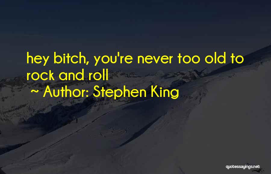 You Re Never Too Old Quotes By Stephen King