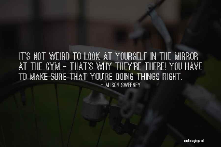 You Re Not Doing It Right Quotes By Alison Sweeney You Re Not Doing It Right Quotes By Alison Sweeney