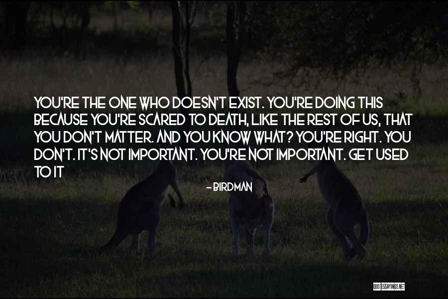 You Re Not Doing It Right Quotes By Birdman You Re Not Doing It Right Quotes By Birdman