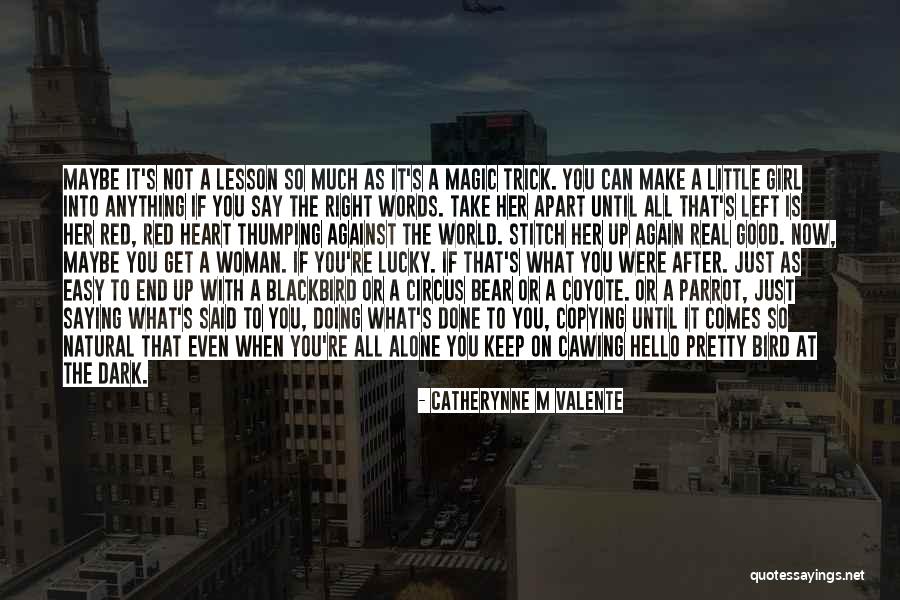 You Re Not Doing It Right Quotes By Catherynne M Valente You Re Not Doing It Right Quotes By Catherynne M Valente