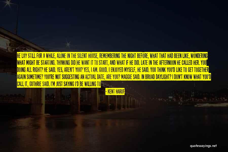 You Re Not Doing It Right Quotes By Kent Haruf You Re Not Doing It Right Quotes By Kent Haruf
