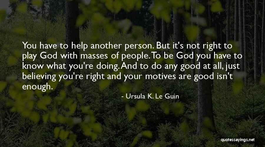 You Re Not Doing It Right Quotes By Ursula K. Le Guin You Re Not Doing It Right Quotes By Ursula K. Le Guin